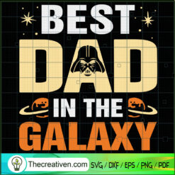 Best Dad in the Galaxy Darth Vader SVG, Father Day, Star War SVG