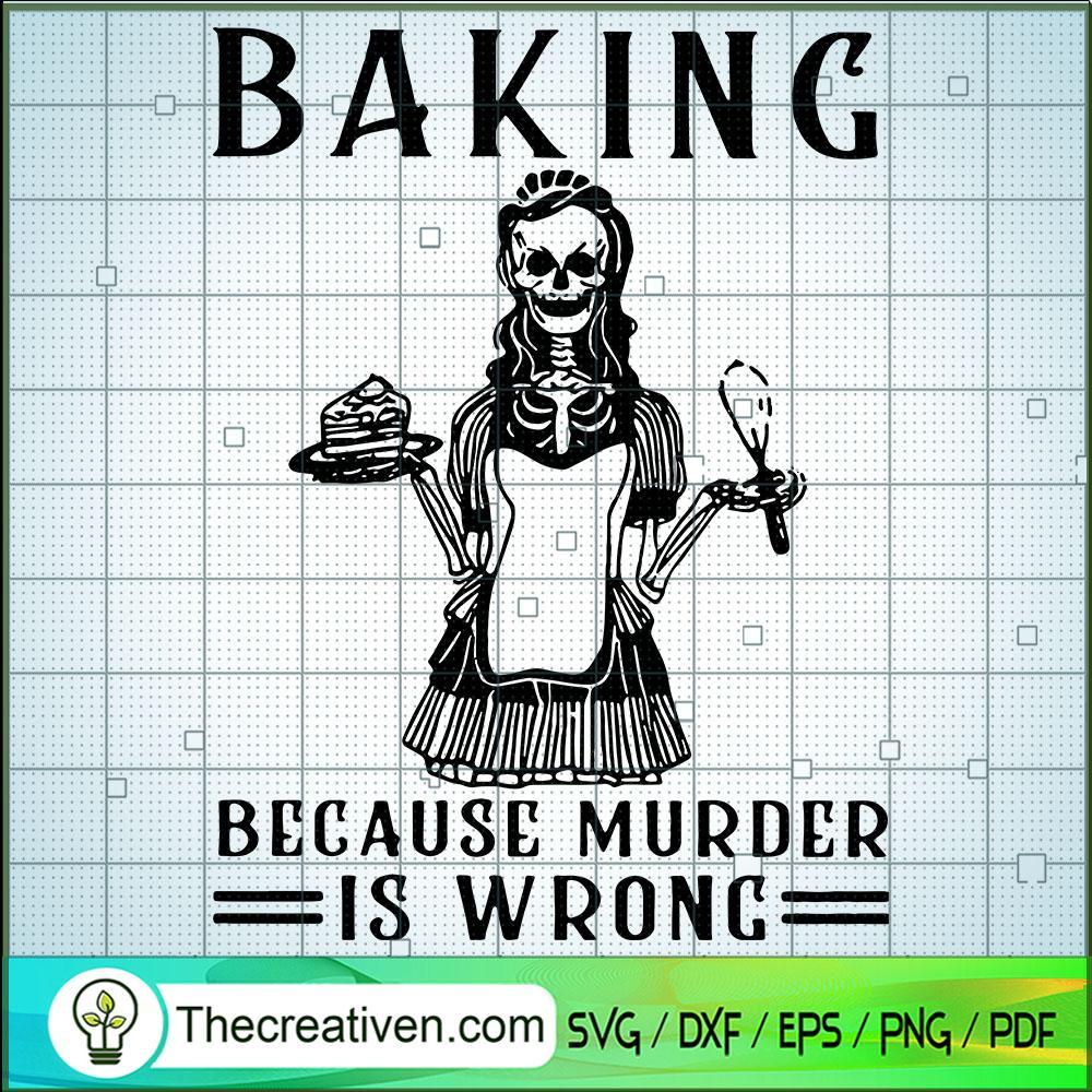 Baking Because Murder Is Wrong SVG Cut File for Cricut & Silhouette 1 Baking Because Murder Is Wrong SVG Cut File for Cricut & Silhouette