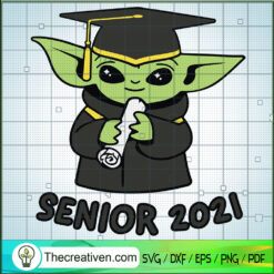 Baby Yoda Graduation SVG, Graduation 2021 SVG, Senior 2021 SVG