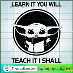 Baby Yoda Learn It to Will T SVG Cut File for Cricut