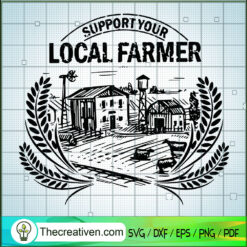 Support Your Local Farmer SVG, Farm House SVG, Famer SVG