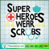 Superheroes Wear Scrubs SVG, Nurse SVG, Doctor SVG 3 40 copy 14