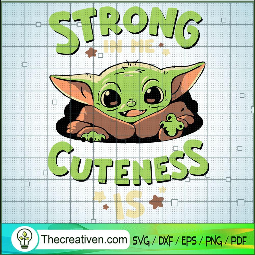 Strong In Me Cuteness Is SVG, Baby Yoda SVG, Cute Yoda SVG 1 Strong In Me Cuteness Is SVG, Baby Yoda SVG, Cute Yoda SVG