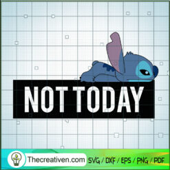 Stitch Not Today SVG, Stitch SVG, Not Today SVG