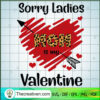 Sorry Ladies Mom Is My Valentine SVG, Valentine Day SVG, Heart SVG