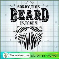 Sorry, This Beard Is, Taken SVG, Men Bread SVG, Bread Cut SVG
