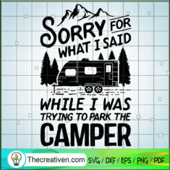 Sorry For What I Said While  SVG Cut File for Cricut