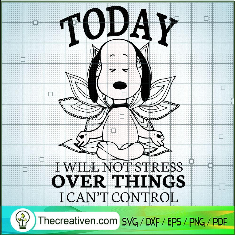 To Day I Will Not Stress SVG, Snoopy Meditation SVG, Snoopy SVG 1 To Day I Will Not Stress SVG, Snoopy Meditation SVG, Snoopy SVG