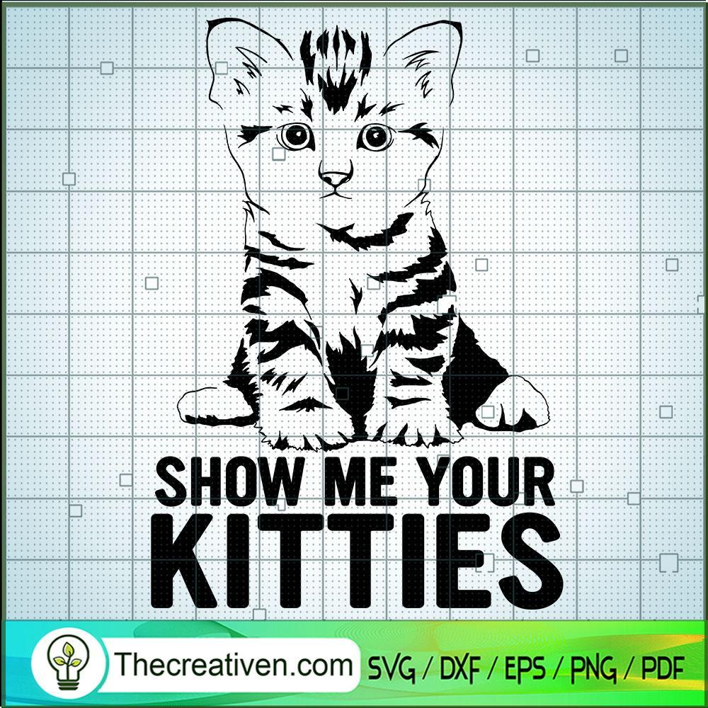 Show Me Your Kitties SVG, Cat SVG, Pet Lover SVG 1 Show Me Your Kitties SVG, Cat SVG, Pet Lover SVG