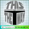 This Is The Way SVG, Star Wars SVG, Darth Vader SVG 3 53 copy 14