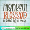 Thankful Blessed And Kind Of A Mess SVG, Quotes SVG, Trending SVG 3 41 copy 12