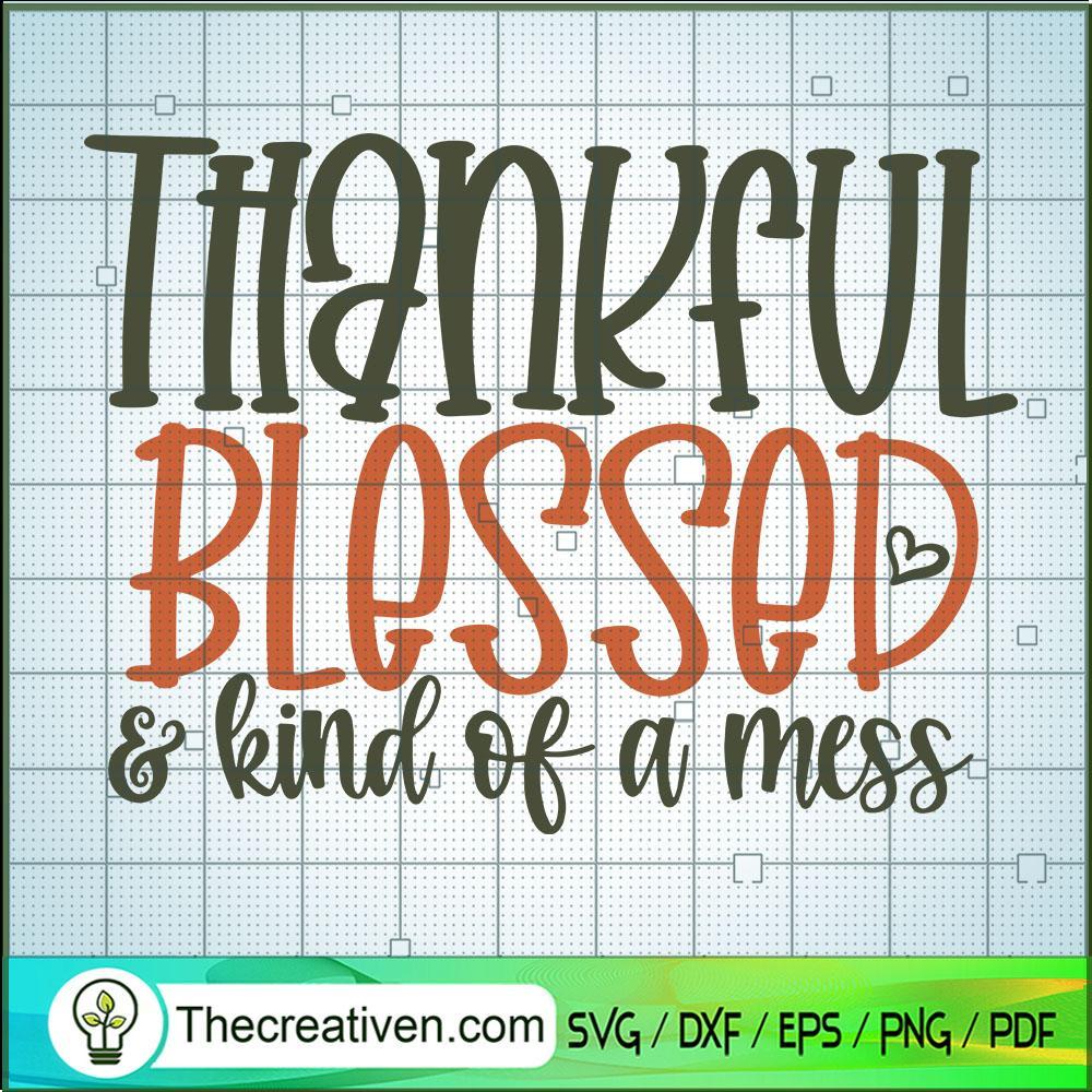 Thankful Blessed And Kind Of A Mess SVG, Quotes SVG, Trending SVG 1 Thankful Blessed And Kind Of A Mess SVG, Quotes SVG, Trending SVG