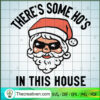 There's Some Ho's In This House SVG,Christmas SVG,Santa SVG
