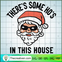There's Some Ho's In This House SVG,Christmas SVG,Santa SVG