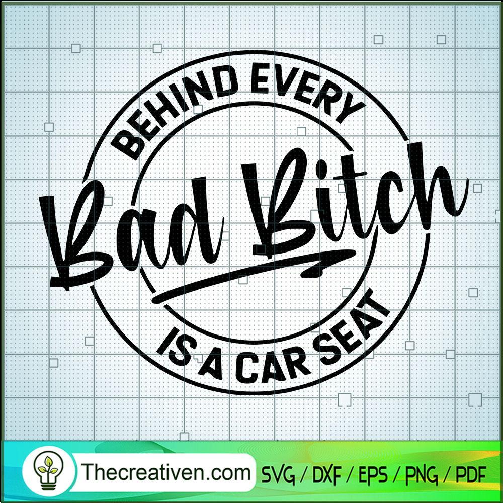 Behind Every Bad Bitch is a Car Seat SVG, Bad Bitch SVG, Trending SVG 1 Behind Every Bad Bitch is a Car Seat SVG, Bad Bitch SVG, Trending SVG