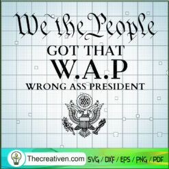 We the People Got That WAP SVG Cut File for Cricut & Silhouette
