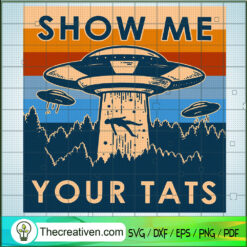 Ufo Show Me Your Tats Vintage SVG, UFO SVG, Retro SVG