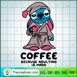 Stitch Coffee Because Adul T SVG Cut File for Cricut