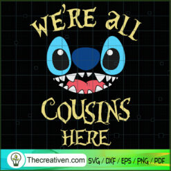 Stitch We're All Cousin Here SVG, Stitch SVG, Lover Stitch SVG