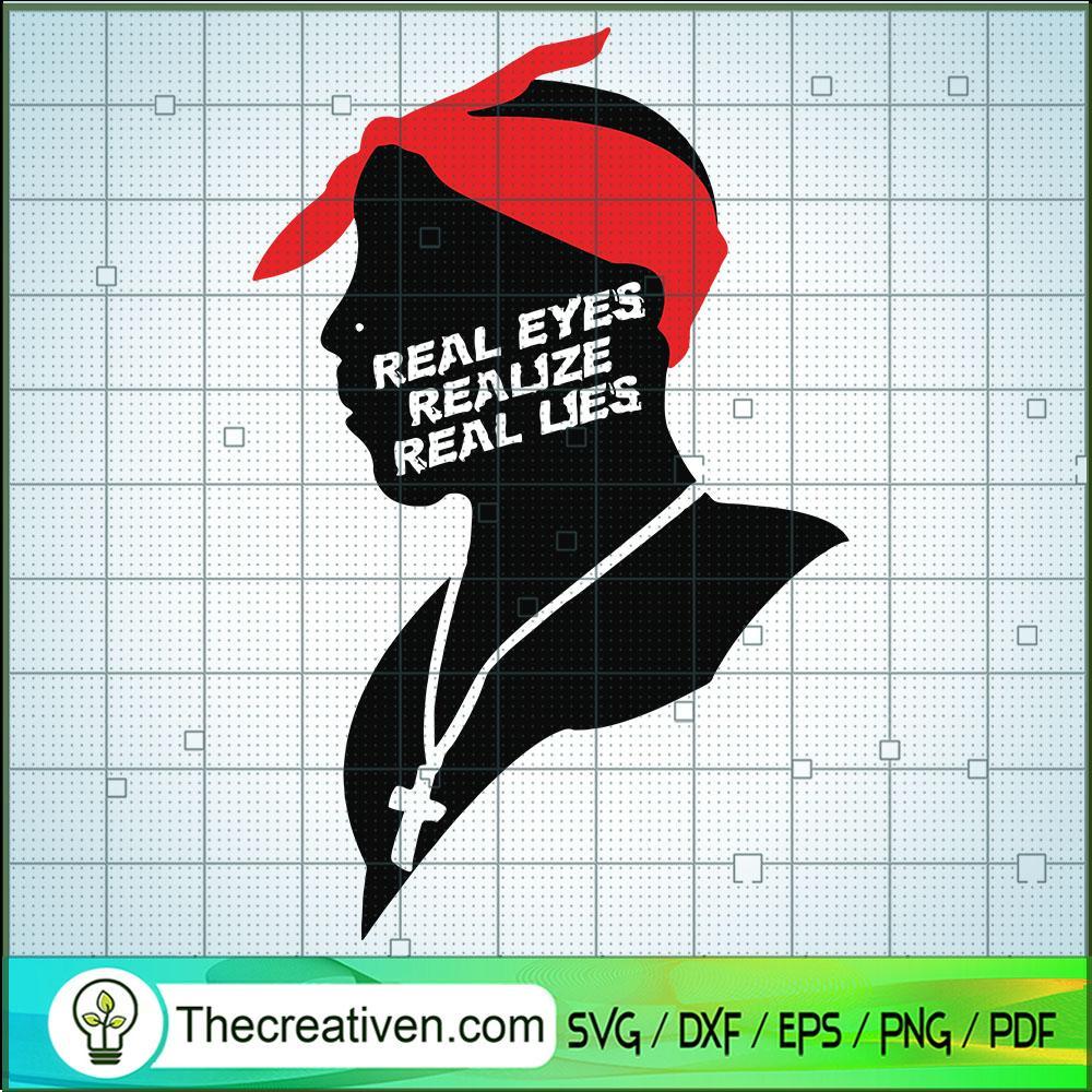 Real Eyes Realize Real Lies SVG Cut File for Cricut & Silhouette 1 Real Eyes Realize Real Lies SVG Cut File for Cricut & Silhouette