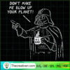 Don't Make Me Blow Up Your Planet SVG, Darth Vader SVG, Star Wars SVG 3 15 copy 17