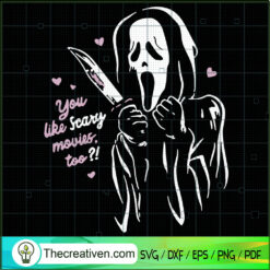 You Like Scary Movies Too SVG Cut File for Cricut & Silhouette