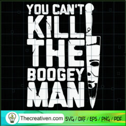 You Cant Kill The Boogeyman  SVG Cut File for Cricut