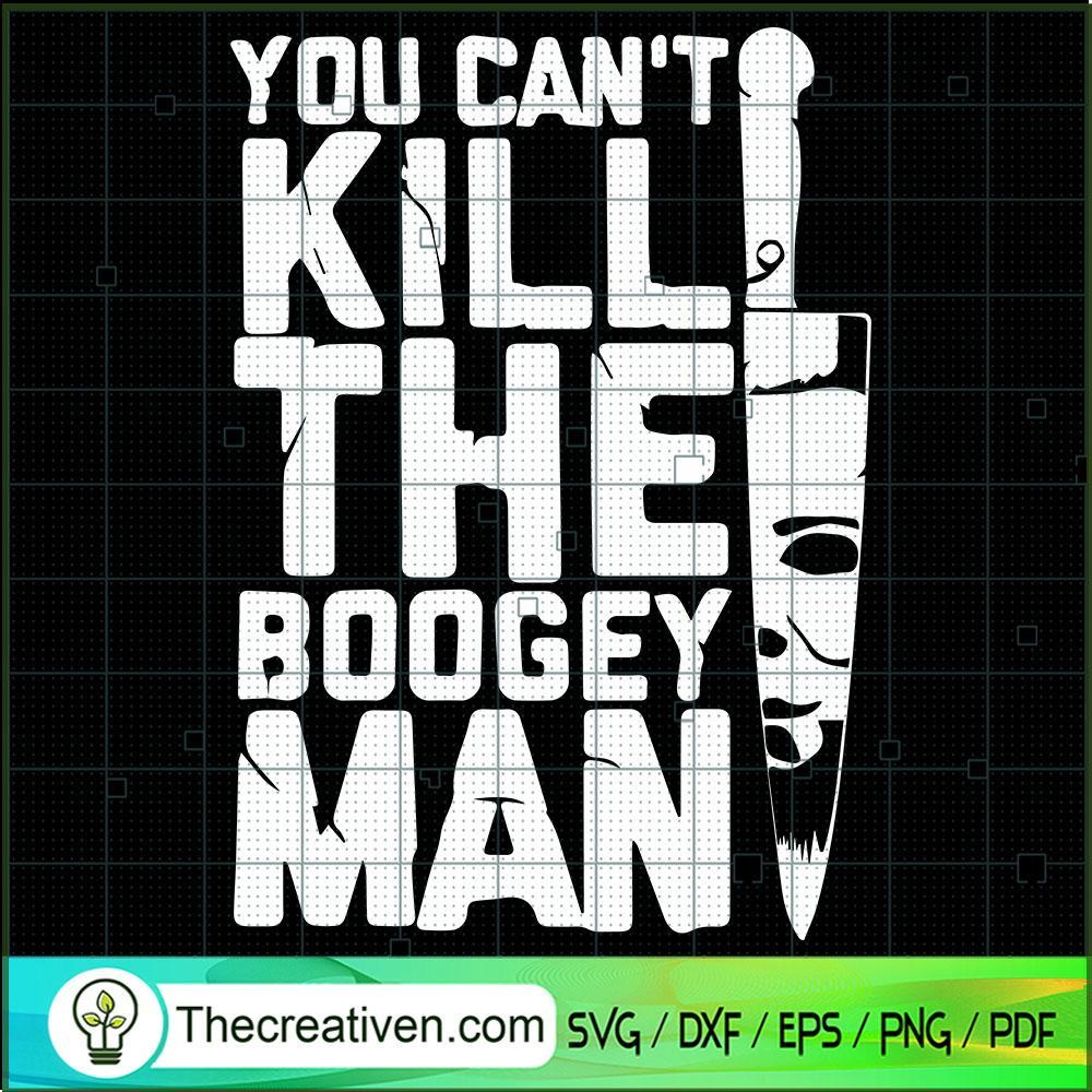 You Cant Kill The Boogeyman SVG Cut File for Cricut 1 You Cant Kill The Boogeyman SVG Cut File for Cricut