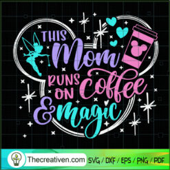 This Mom Runs On Coffee And Magic SVG, Disney SVG, Mickey Head SVG