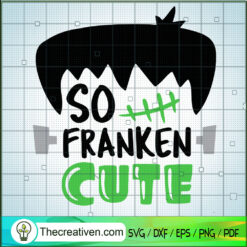 So Franken Cute SVG Cut File for Cricut & Silhouette Design 45696