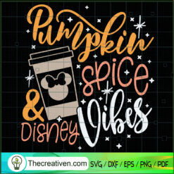 Pumpkin Spice And Disney Vibes SVG Cut File for Cricut & Silhouette
