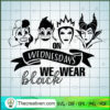 On Wednesday We Wear Black SVG, Villains Witches SVG, Scary SVG 3 146 copy 3