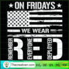 On Friday We Wear Red SVG, Remember SVG, Deployed SVG 2 145 copy 3