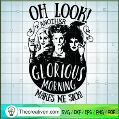Oh Look Another Glorious Morning Makes SVG Cut File fo Design 45671