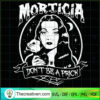 Morticia Addams Dont Be A Prick SVG, Halloween SVG, Scary SVG, Horror SVG 2 127 copy 4