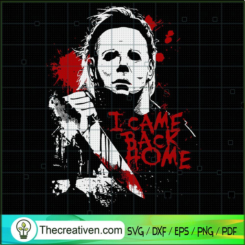 Michael Myers I Came Back Home SVG Cut File for Cricut & Silhouette 1 Michael Myers I Came Back Home SVG Cut File for Cricut & Silhouette