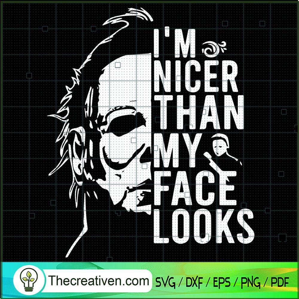 Michael Myers Im Nicer Than SVG Cut File for Cricut 1 Michael Myers Im Nicer Than SVG Cut File for Cricut