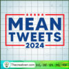 Mean Tweets 2024 SVG Cut File for Cricut & Silhouette 2 104 copy 5