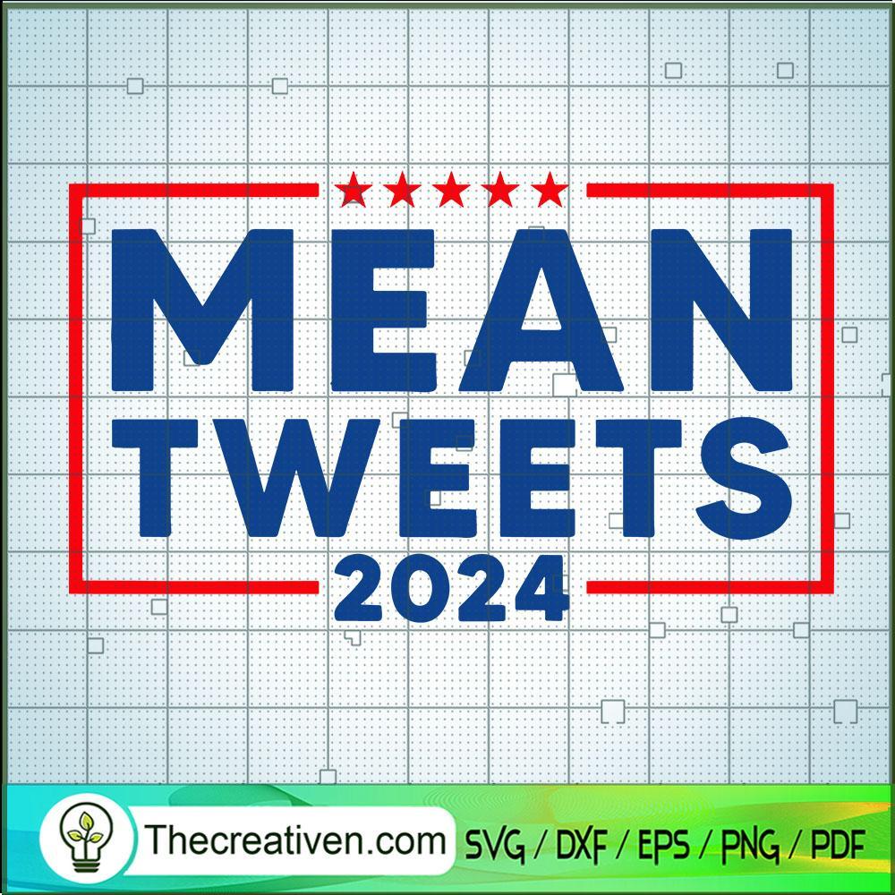 Mean Tweets 2024 SVG Cut File for Cricut & Silhouette 1 Mean Tweets 2024 SVG Cut File for Cricut & Silhouette
