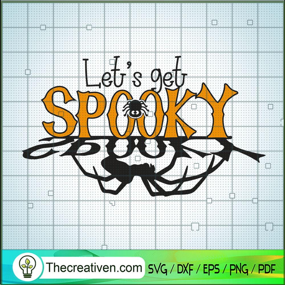Lets Get Spooky SVG, Halloween SVG, Scary SVG 1 Lets Get Spooky SVG, Halloween SVG, Scary SVG