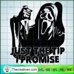 Just The Tip I Promise Ghost Face SVG Cut File for Cricut & Silhouette