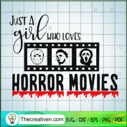 Just A Girl Who Love Horror  SVG Cut File for Cricut