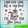 I May Look Calm But In My Head SVG, Unicorn SVG, Cute Quotes SVG 3 53 copy 12