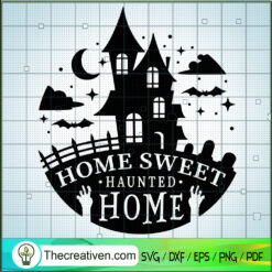 Home Sweet Haunted Home SVG Cut File for Cricut & Silhouette