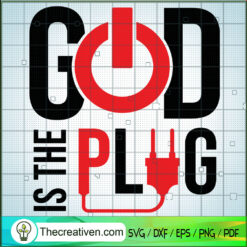 God Is The Plug SVG, God Quotes SVG, God In My Life SVG