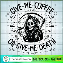 Give Me Coffee Or Give Me Death SVG Cut File for Cricut & Silhouette