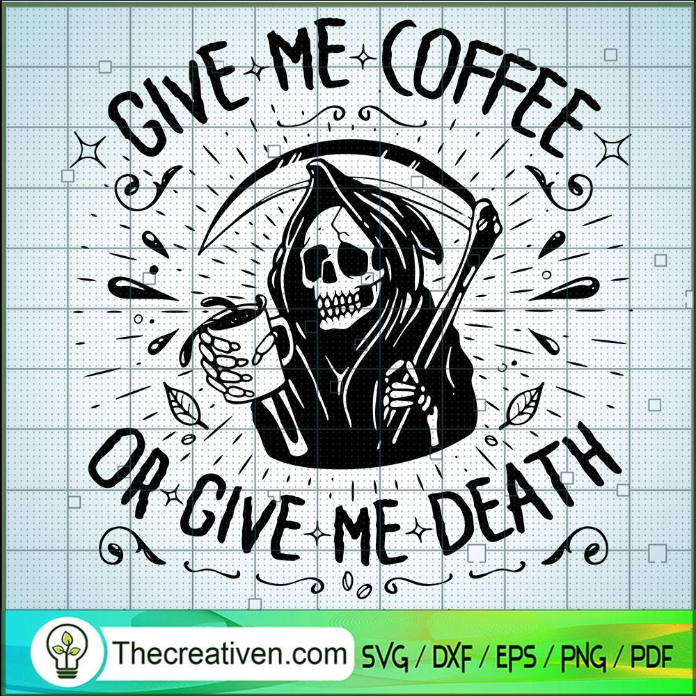 Give Me Coffee Or Give Me Death SVG Cut File for Cricut & Silhouette 1 Give Me Coffee Or Give Me Death SVG Cut File for Cricut & Silhouette