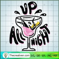 Up All Night Cocktail SVG, Summer Time Chill SVG, Time Stay SVG