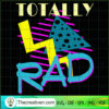 Rave Color Totally Rad SVG Cut File for Cricut & Silhouette 3 163 copy 1