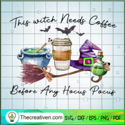 This Witch Needs Coffee Before Any Hoc SVG Cut File fo Design 45094